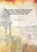 Travels in England during the reign of Queen Elizabeth Q951151